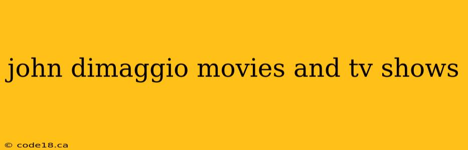 john dimaggio movies and tv shows