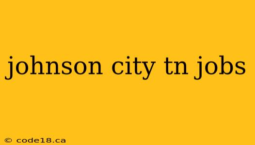 johnson city tn jobs