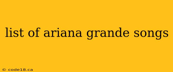 list of ariana grande songs