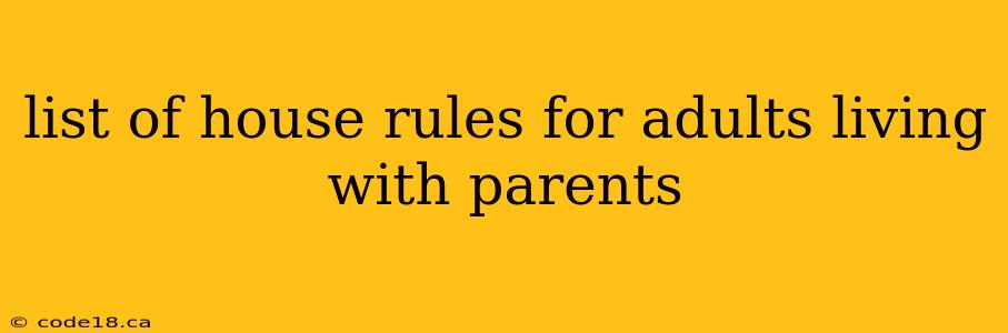 list of house rules for adults living with parents