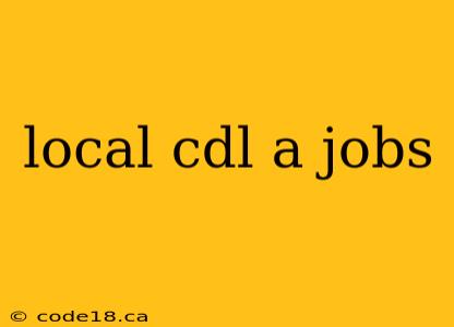 local cdl a jobs