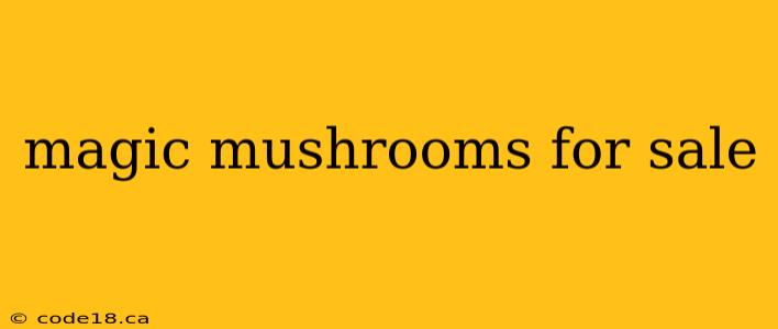 magic mushrooms for sale