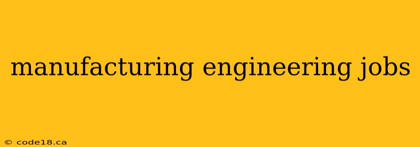 manufacturing engineering jobs