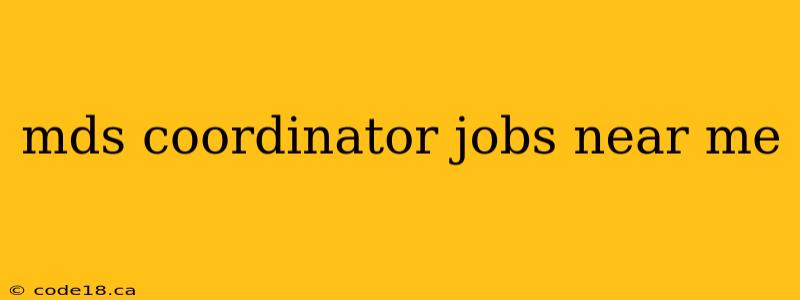 mds coordinator jobs near me