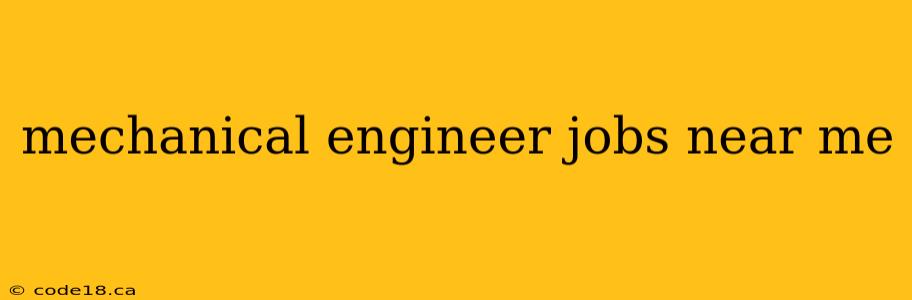 mechanical engineer jobs near me