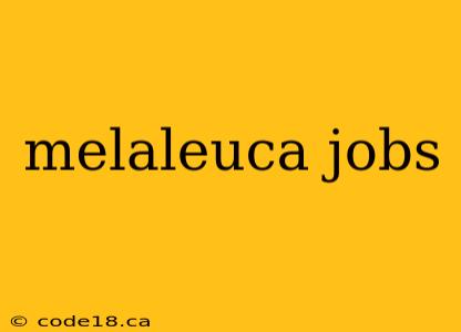 melaleuca jobs