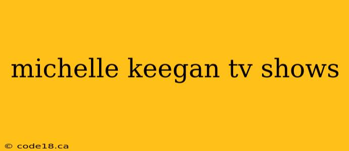 michelle keegan tv shows