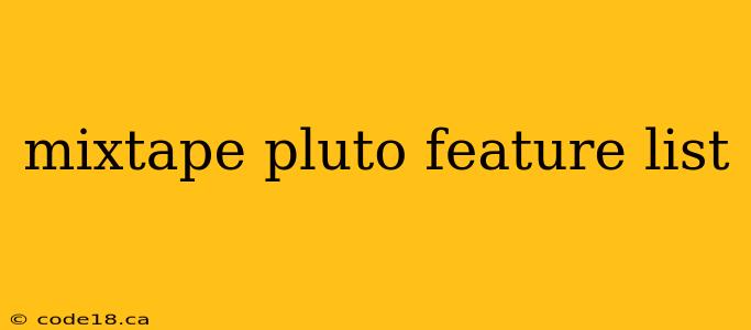 mixtape pluto feature list