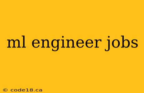 ml engineer jobs