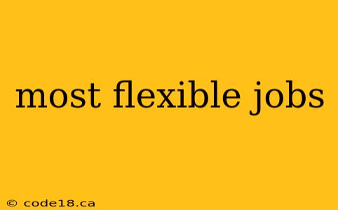 most flexible jobs