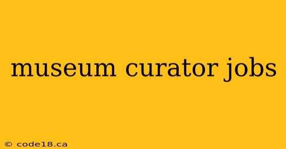 museum curator jobs