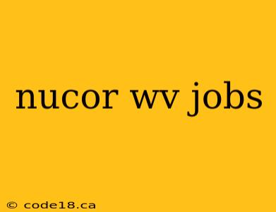 nucor wv jobs