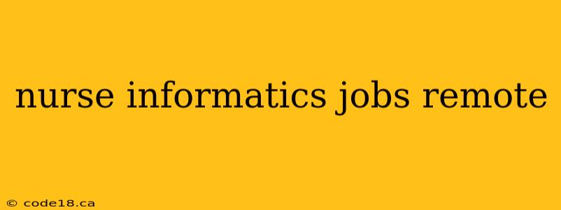 nurse informatics jobs remote