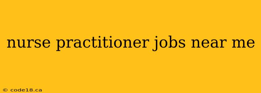 nurse practitioner jobs near me