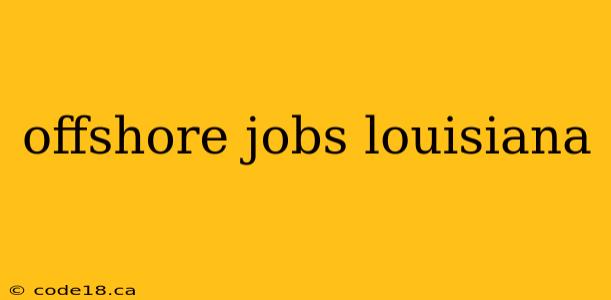 offshore jobs louisiana