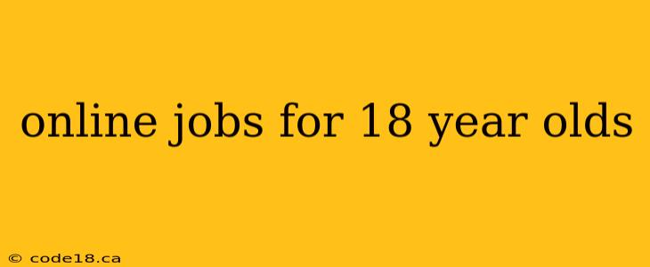 online jobs for 18 year olds