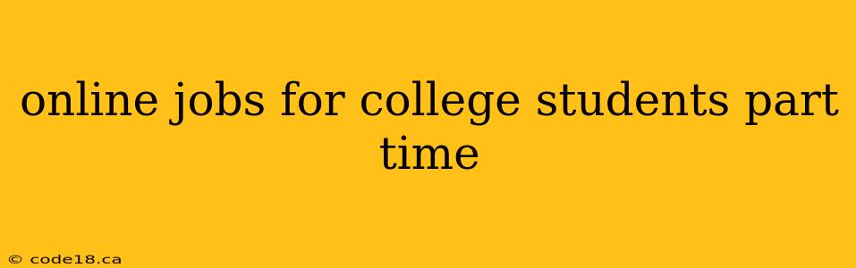 online jobs for college students part time