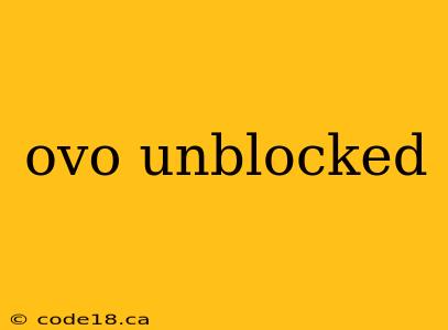 ovo unblocked