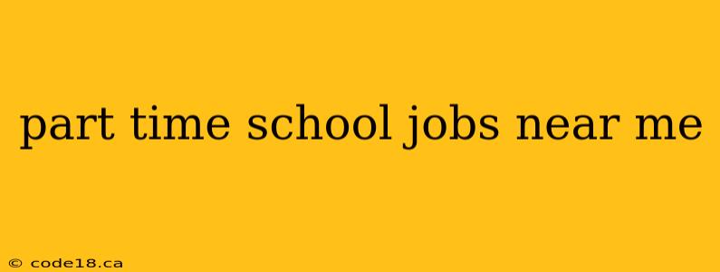 part time school jobs near me