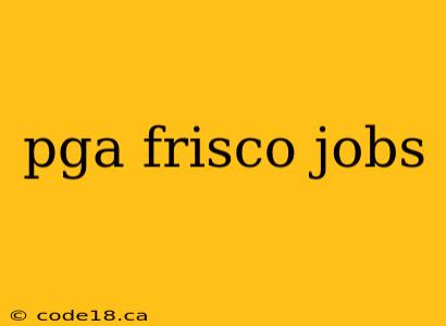 pga frisco jobs