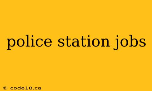 police station jobs