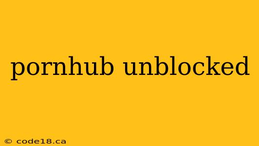 pornhub unblocked