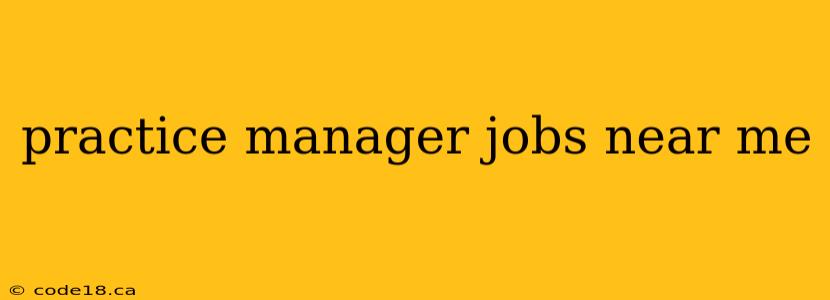 practice manager jobs near me