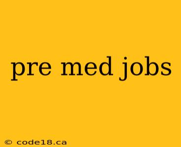 pre med jobs