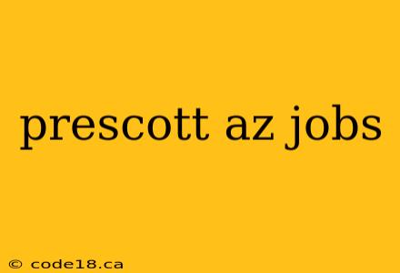 prescott az jobs