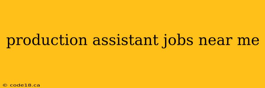 production assistant jobs near me