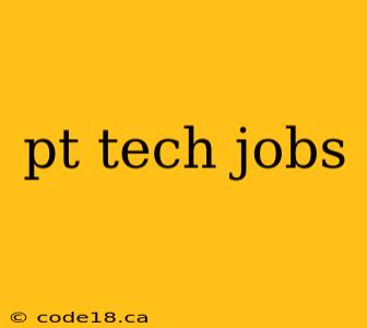 pt tech jobs