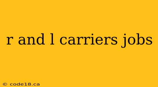 r and l carriers jobs