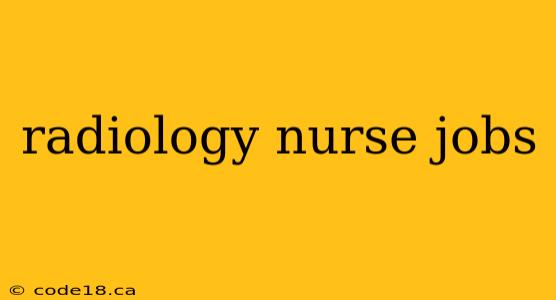 radiology nurse jobs