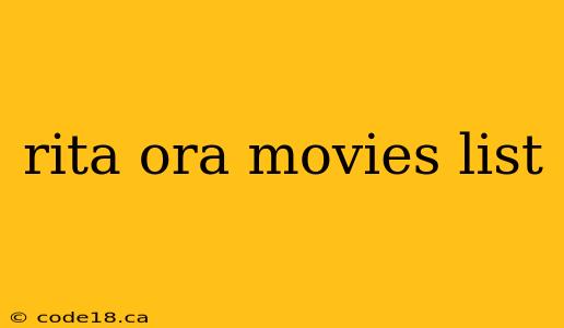 rita ora movies list