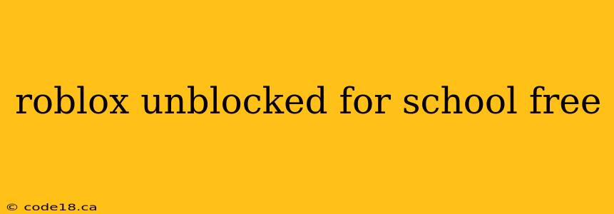 roblox unblocked for school free