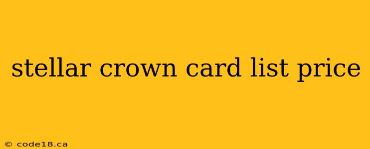 stellar crown card list price