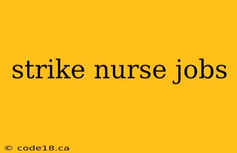 strike nurse jobs