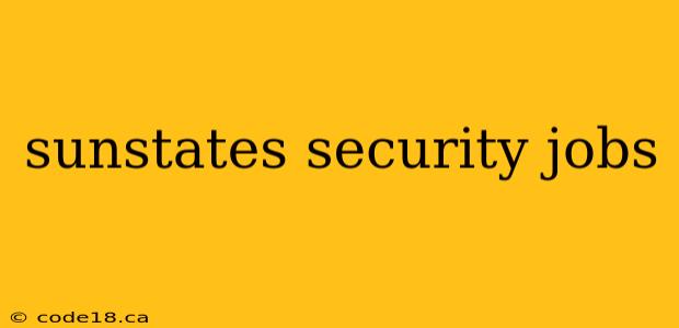 sunstates security jobs