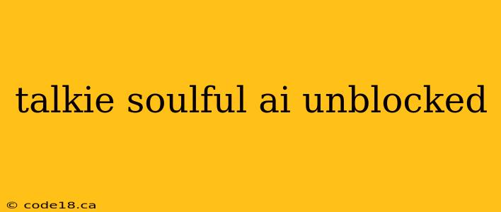 talkie soulful ai unblocked