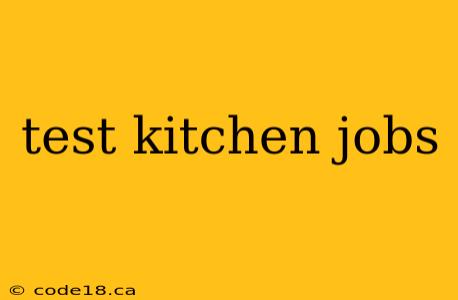 test kitchen jobs