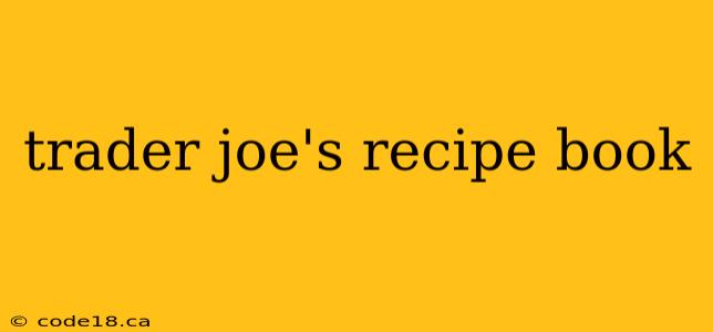 trader joe's recipe book