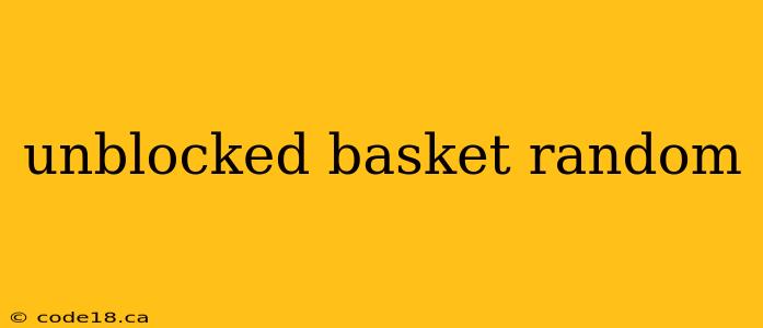 unblocked basket random