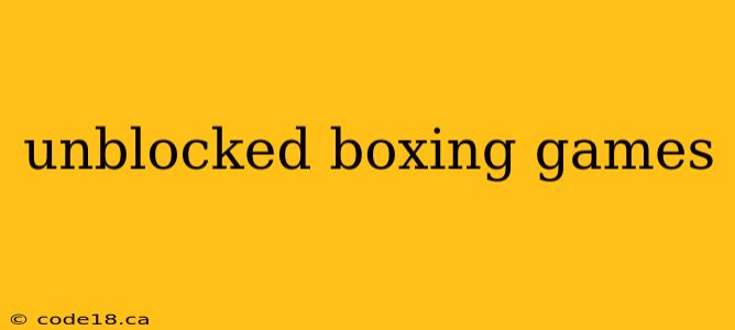 unblocked boxing games