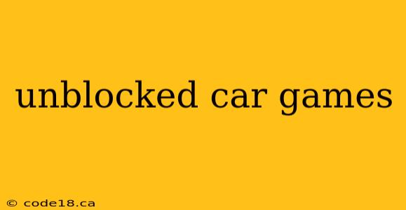 unblocked car games