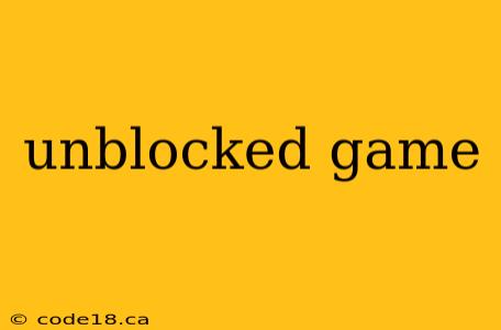 unblocked game