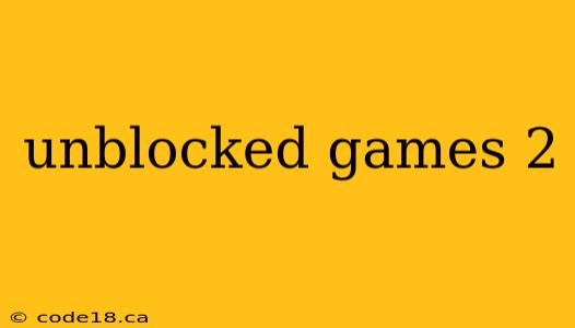 unblocked games 2