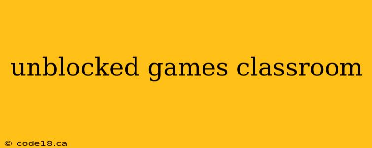 unblocked games classroom