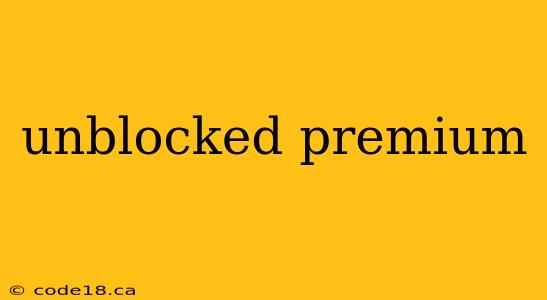 unblocked premium