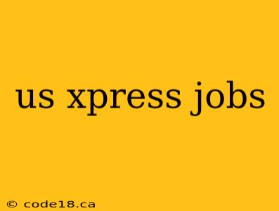 us xpress jobs