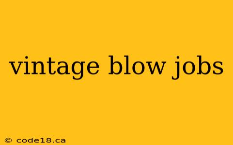 vintage blow jobs